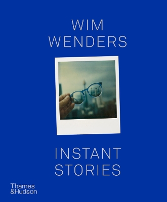 Wim Wenders: Instant Stories book