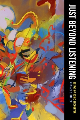 Just Beyond Listening: Essays of Sonic Encounter book