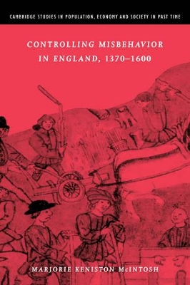 Controlling Misbehavior in England, 1370-1600 by Marjorie Keniston McIntosh