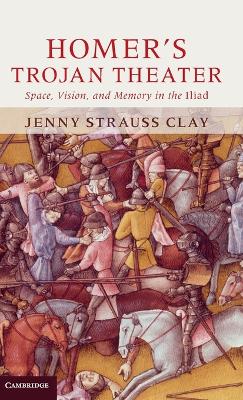 Homer's Trojan Theater by Jenny Strauss Clay