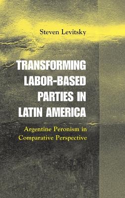 Transforming Labor-Based Parties in Latin America book