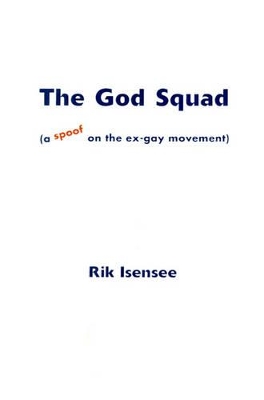 The God Squad: A Spoof on the Ex-Gay Movement book