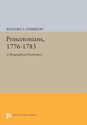 Princetonians, 1776-1783 by Richard A. Harrison