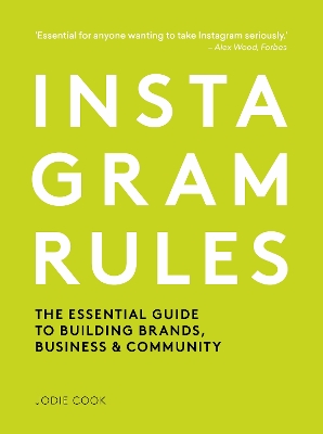 Instagram Rules: The Essential Guide to Building Brands, Business and Community book
