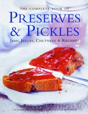 Complete Book of Preserves, Pickles, Jellies, Jams & Chutneys book