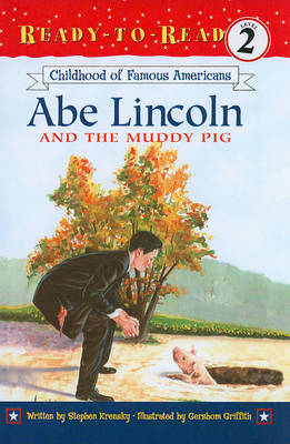 Childhood of Famous Americans: Abe Lincoln and the Muddy Pig by Stephen Krensky