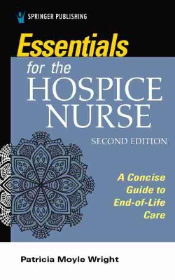 Essentials for the Hospice Nurse: A Concise Guide to End-of-Life Care book