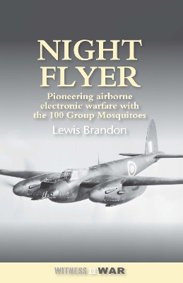 Night Flyer: Pioneering Airborne Electronic Warfare With The 100 Group Mosquitos book