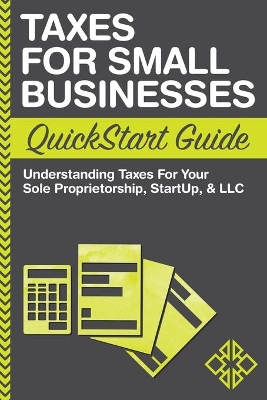 Taxes for Small Businesses QuickStart Guide book