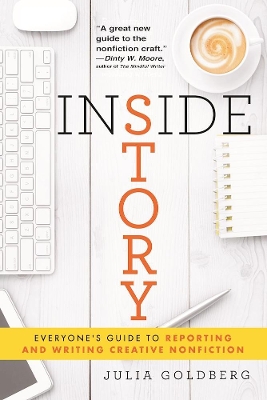 Inside Story: Everyone's Guide to Reporting and Writing Creative Nonfiction book