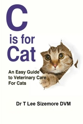 C is for Cat: An Easy Guide to Veterinary Care for Cats book