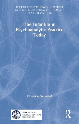 The Infantile in Psychoanalytic Practice Today book