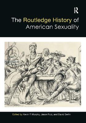 The Routledge History of American Sexuality by Kevin Murphy