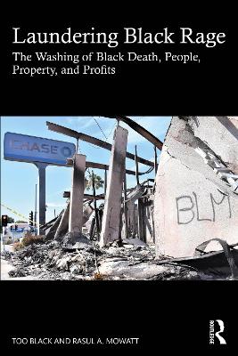 Laundering Black Rage: The Washing of Black Death, People, Property, and Profits by Too Black