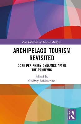 Archipelago Tourism Revisited: Core-Periphery Dynamics after the Pandemic by Godfrey Baldacchino