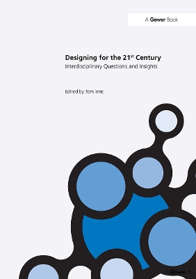 Designing for the 21st Century: Volume I: Interdisciplinary Questions and Insights by Tom Inns