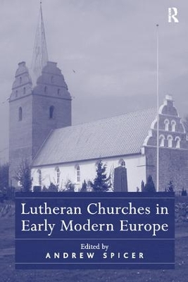 Lutheran Churches in Early Modern Europe by Andrew Spicer