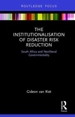 Institutionalisation of Disaster Risk Reduction by Gideon van Riet