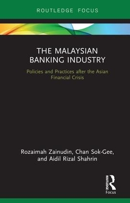 The Malaysian Banking Industry: Policies and Practices after the Asian Financial Crisis by Rozaimah Zainudin