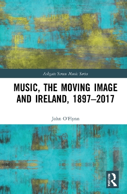 Music, the Moving Image and Ireland, 1897–2017 book