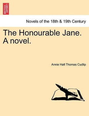 The Honourable Jane. a Novel. by Annie Hall Thomas Cudlip
