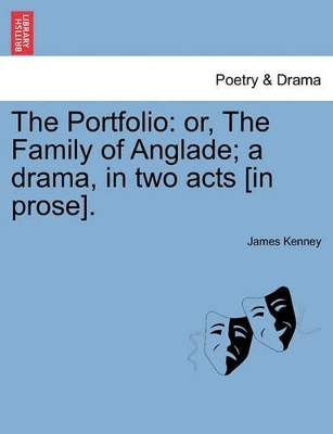 The Portfolio: Or, the Family of Anglade; A Drama, in Two Acts [in Prose]. book