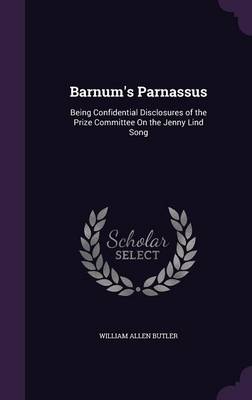 Barnum's Parnassus: Being Confidential Disclosures of the Prize Committee On the Jenny Lind Song book