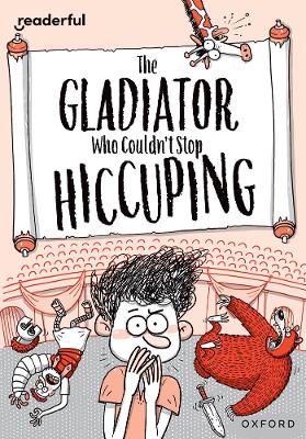 Readerful Rise: Oxford Reading Level 11: The Gladiator Who Couldn't Stop Hiccuping book