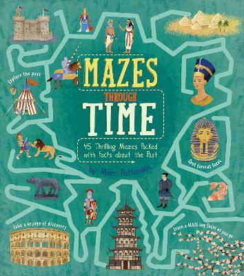 Mazes Through Time: 45 Thrilling Mazes Packed with Facts about the Past book