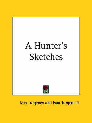 A A Hunter's Sketches by Ivan Turgenev