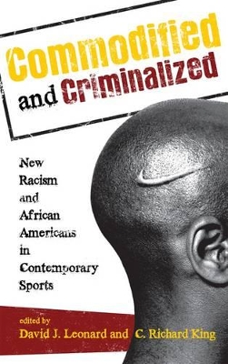 Commodified and Criminalized by David J. Leonard