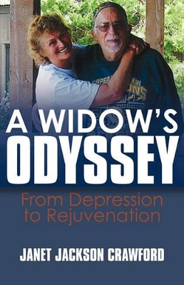 A Widow's Odyssey: From Depression to Rejuvenation by Janet Jackson Crawford