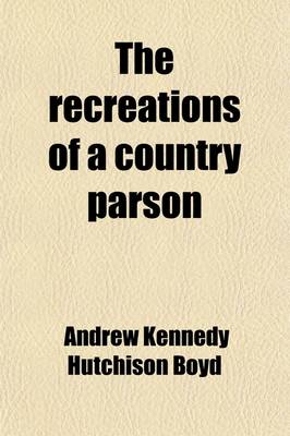 Recreations of a Country Parson Volume 1 book