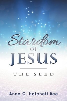 Stardom of Jesus: The Seed book