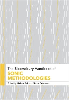 The Bloomsbury Handbook of Sonic Methodologies by Michael Bull