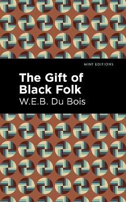 The Gift of Black Folk by W. E. B. Du Bois