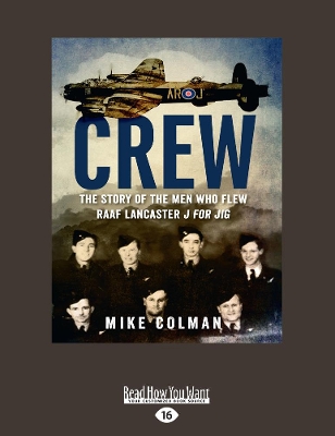 Crew: The story of the men who flew RAAF Lancaster J for Jig book