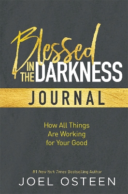 Blessed in the Darkness Journal by Joel Osteen