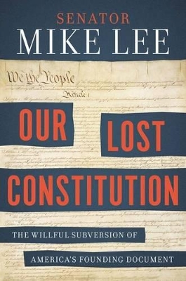 Our Lost Constitution by Mike Lee