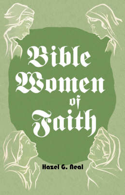 Bible Women of Faith by Hazel G Neal