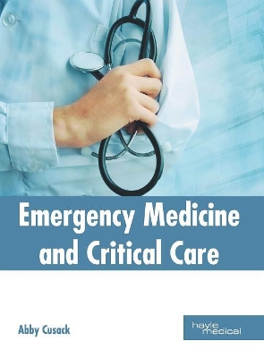 Emergency Medicine and Critical Care by Abby Cusack