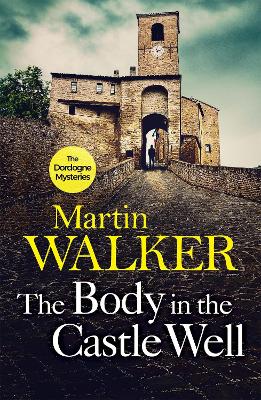 The Body in the Castle Well: The Dordogne Mysteries 12 book