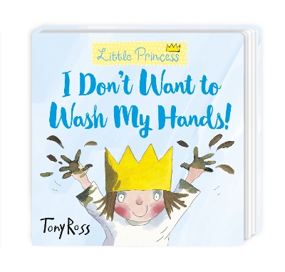 I Don't Want to Wash My Hands! by Tony Ross