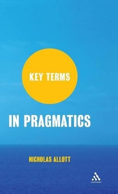 Key Terms in Pragmatics by Nicholas Allott