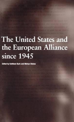 United States and the European Alliance Since 1945 book