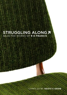 Struggling Along: Selected Works of R D Francis book