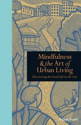 Mindfulness & the Art of Urban Living book