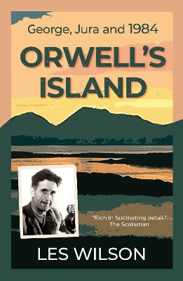 Orwell's Island: George, Jura and 1984 book