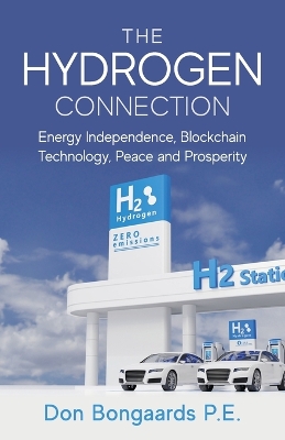 The Hydrogen Connection: Energy Independence, Blockchain Technology, Peace and Prosperity book