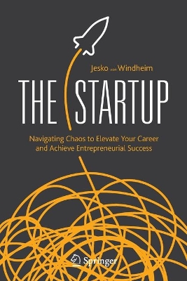 The Startup: Navigating Chaos to Elevate Your Career and Achieve Entrepreneurial Success book